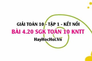 Bài 4.20 SGK Toán 10 tập 1 Kết nối tri thức